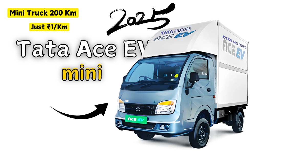 Tata Ace EV Mini Truck 200 Km Long Range, Low Running Cost of Just ₹1Km!